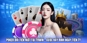 poker đổi tiền mặt 78win love
