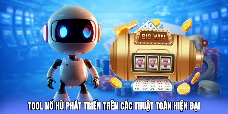 Tool nổ hũ phát triển trên các thuật toán hiện đại